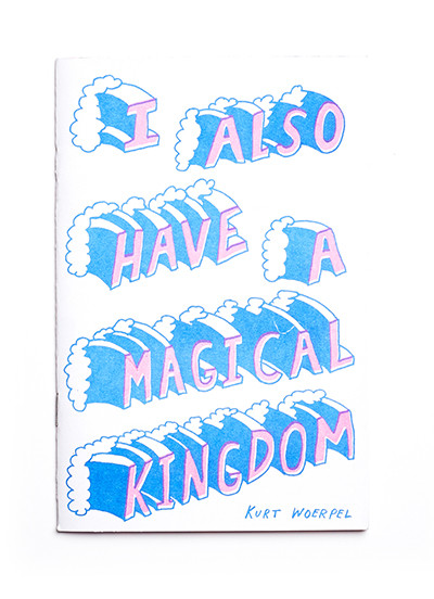 101-KurtWoerpel-IAlsoHaveAMagicalKingdom-Cover-400
